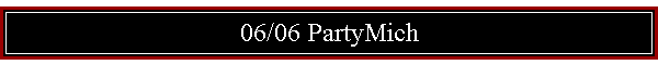 06/06 PartyMich