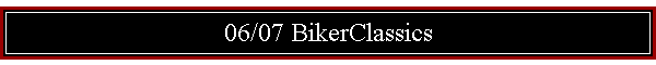 06/07 BikerClassics