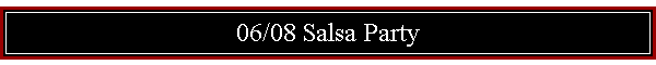 06/08 Salsa Party