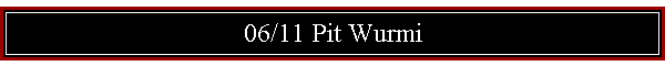 06/11 Pit Wurmi