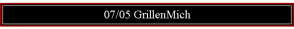 07/05 GrillenMich